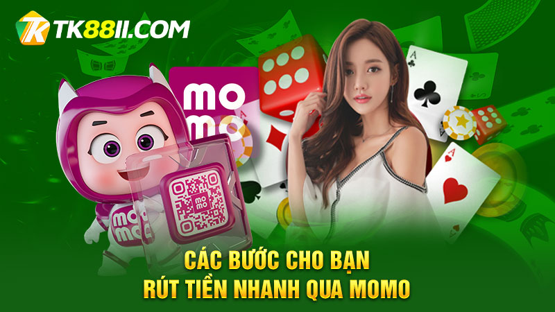 Các bước cho bạn rút tiền nhanh qua Momo