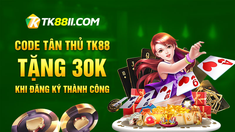 Code tân thủ TK88 tặng 30k