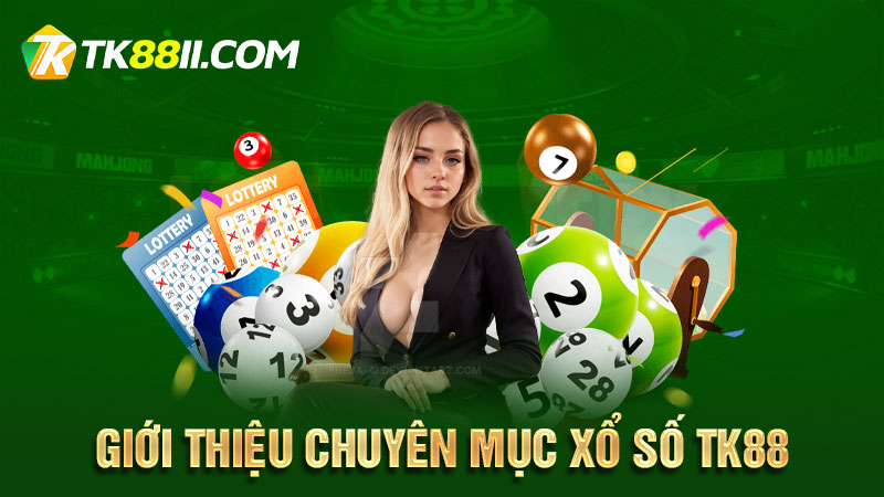 Giới thiệu chuyên mục xổ số TK88