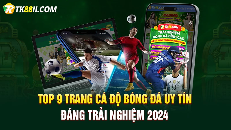 Top 9 trang cá độ bóng đá uy tín