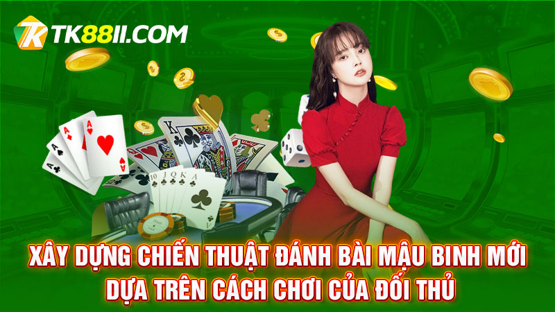 Xây dựng chiến thuật đánh bài Mậu binh mới dựa trên cách chơi của đối thủ