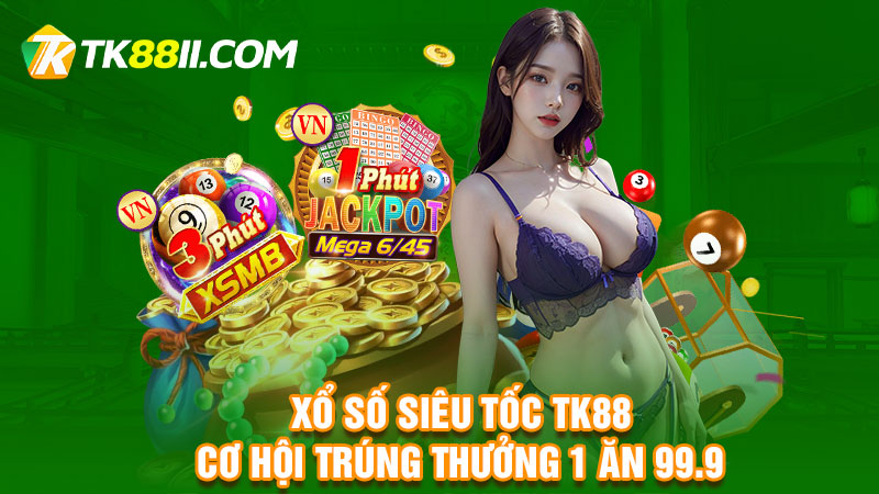 Xổ số siêu tốc TK88